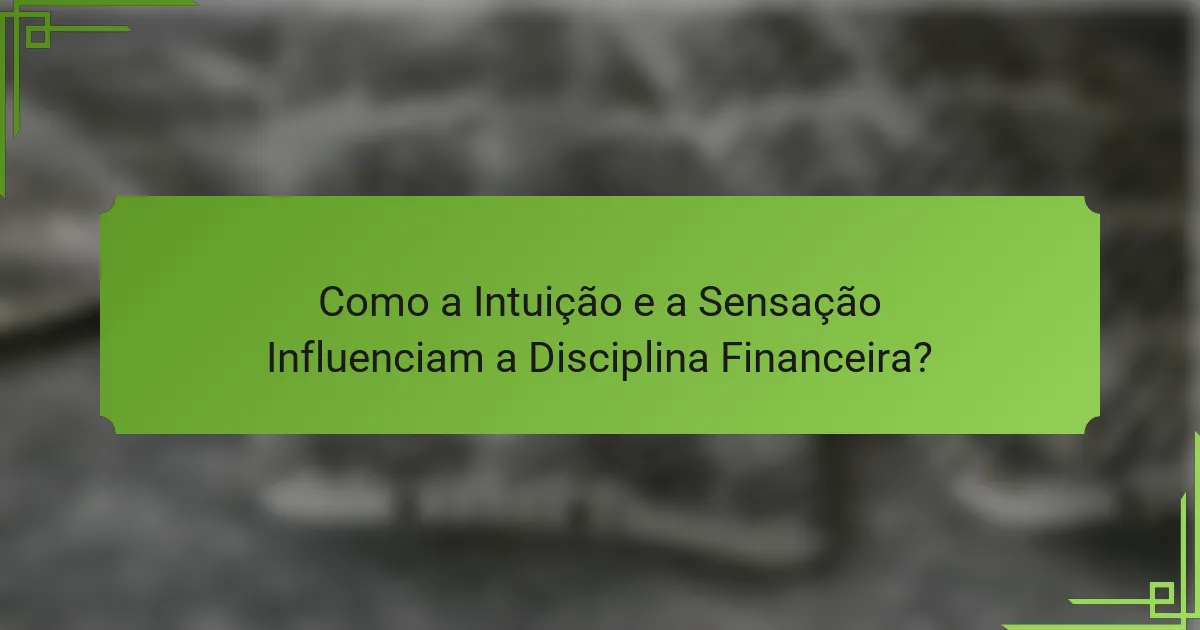 Como a Intuição e a Sensação Influenciam a Disciplina Financeira?