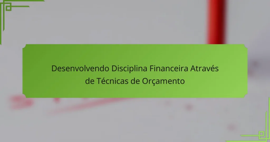 Desenvolvendo Disciplina Financeira Através de Técnicas de Orçamento