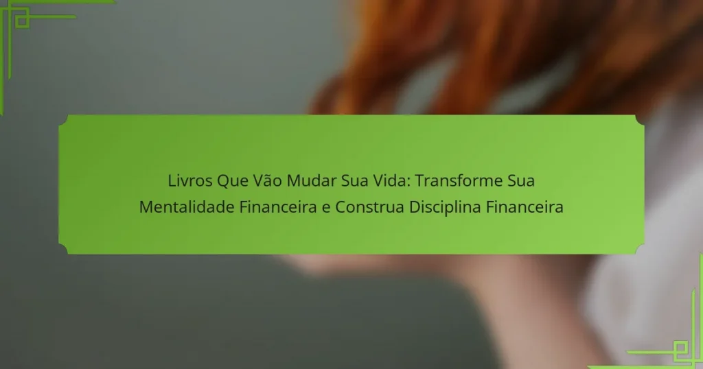 Livros Que Vão Mudar Sua Vida: Transforme Sua Mentalidade Financeira e Construa Disciplina Financeira
