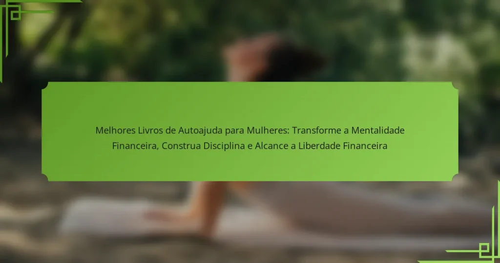 Melhores Livros de Autoajuda para Mulheres: Transforme a Mentalidade Financeira, Construa Disciplina e Alcance a Liberdade Financeira