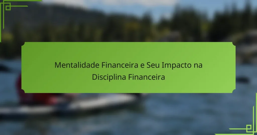 Mentalidade Financeira e Seu Impacto na Disciplina Financeira