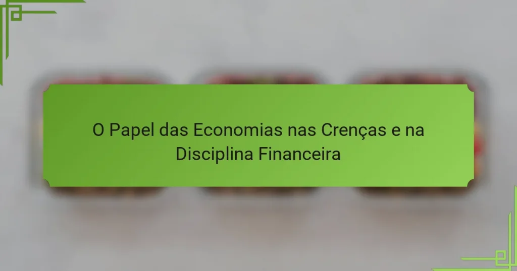 O Papel das Economias nas Crenças e na Disciplina Financeira