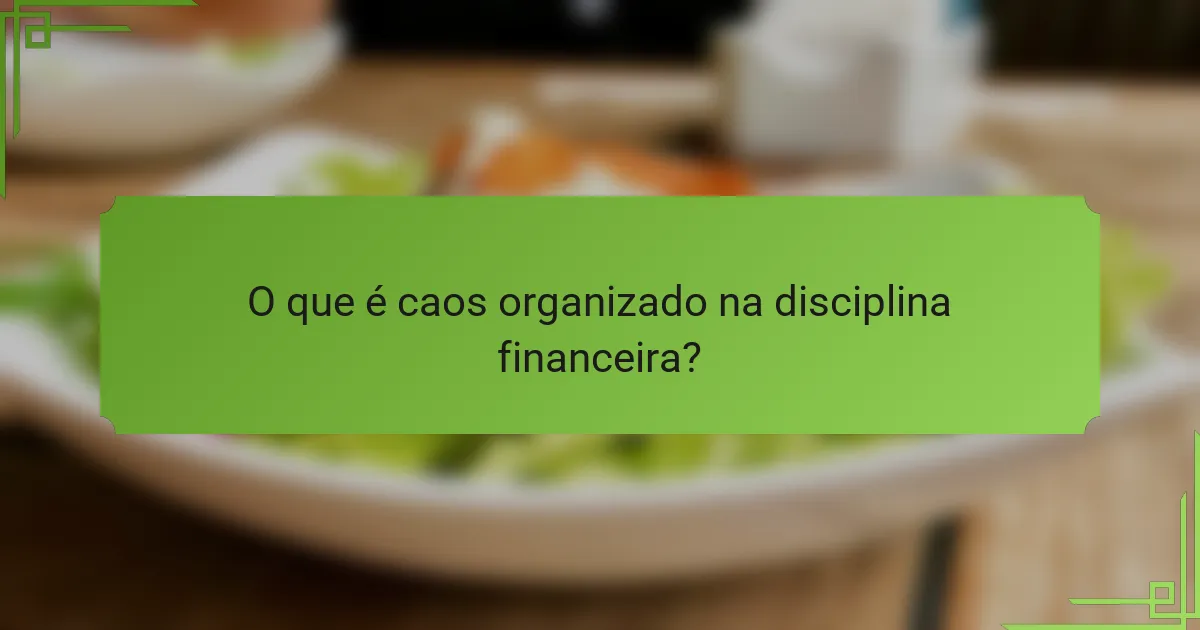 O que é caos organizado na disciplina financeira?