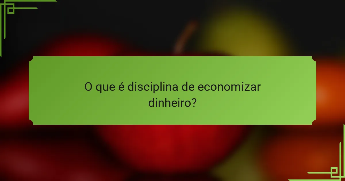 O que é disciplina de economizar dinheiro?