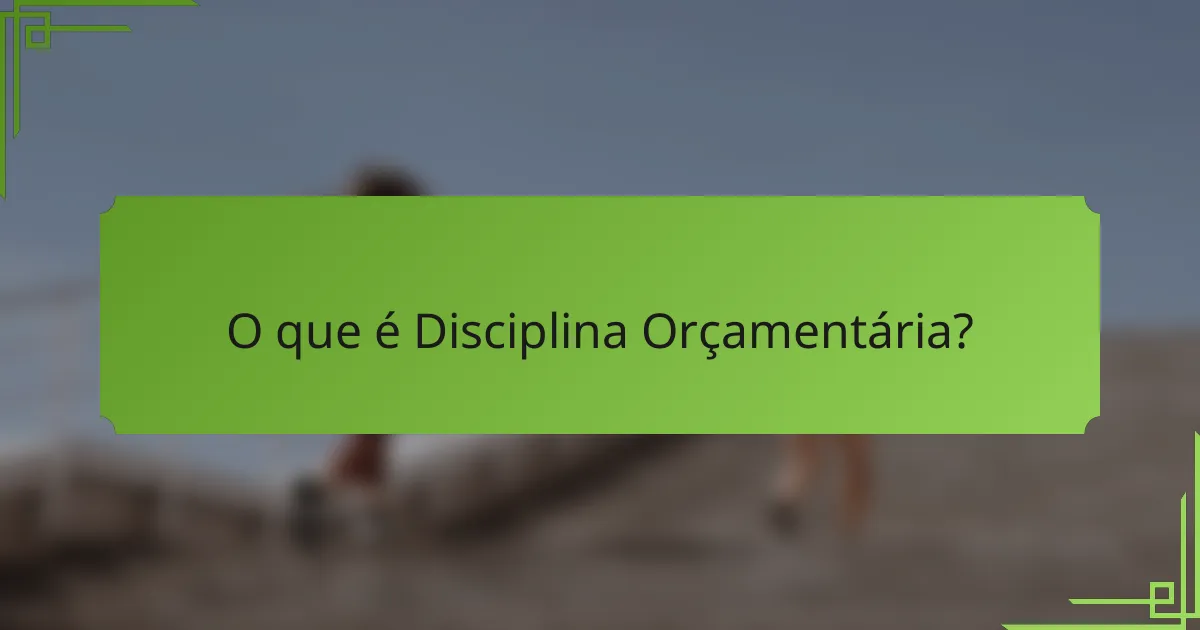 O que é Disciplina Orçamentária?