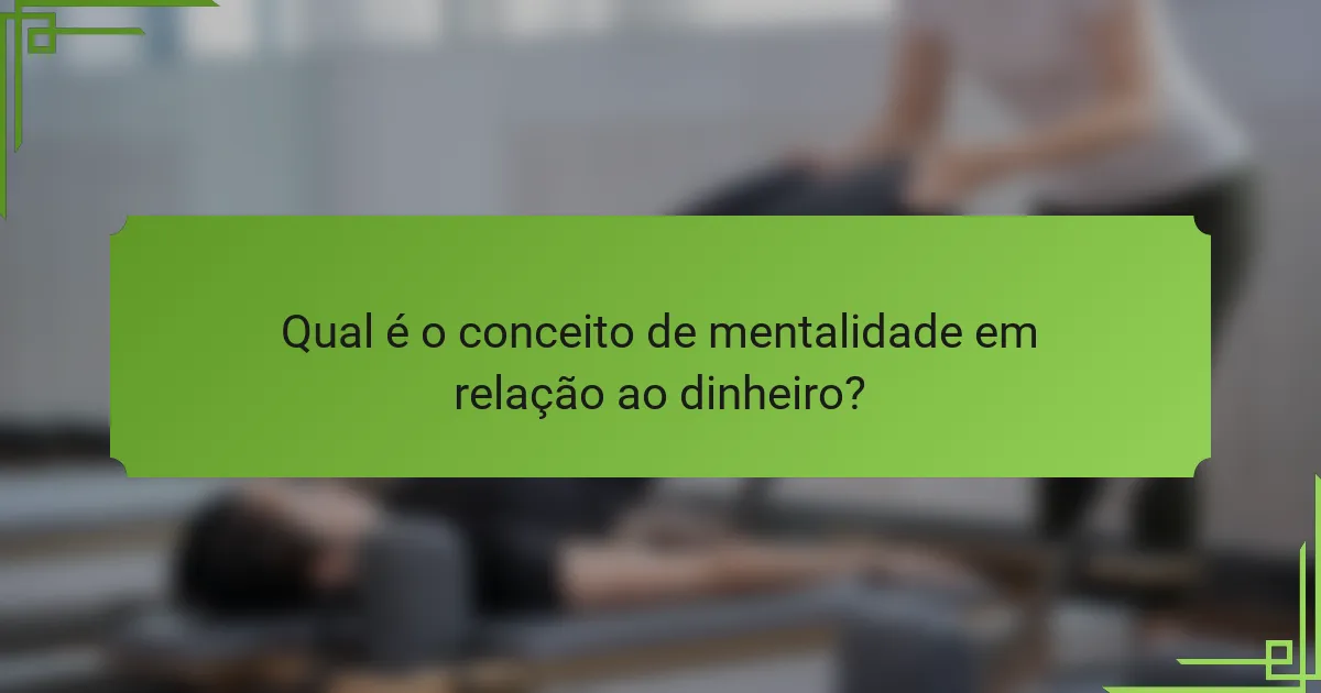 Qual é o conceito de mentalidade em relação ao dinheiro?